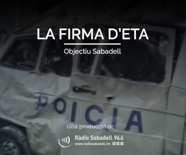 "La Firma d'ETA" Objectiu Sabadell - un documental de Ràdio Sabadell
